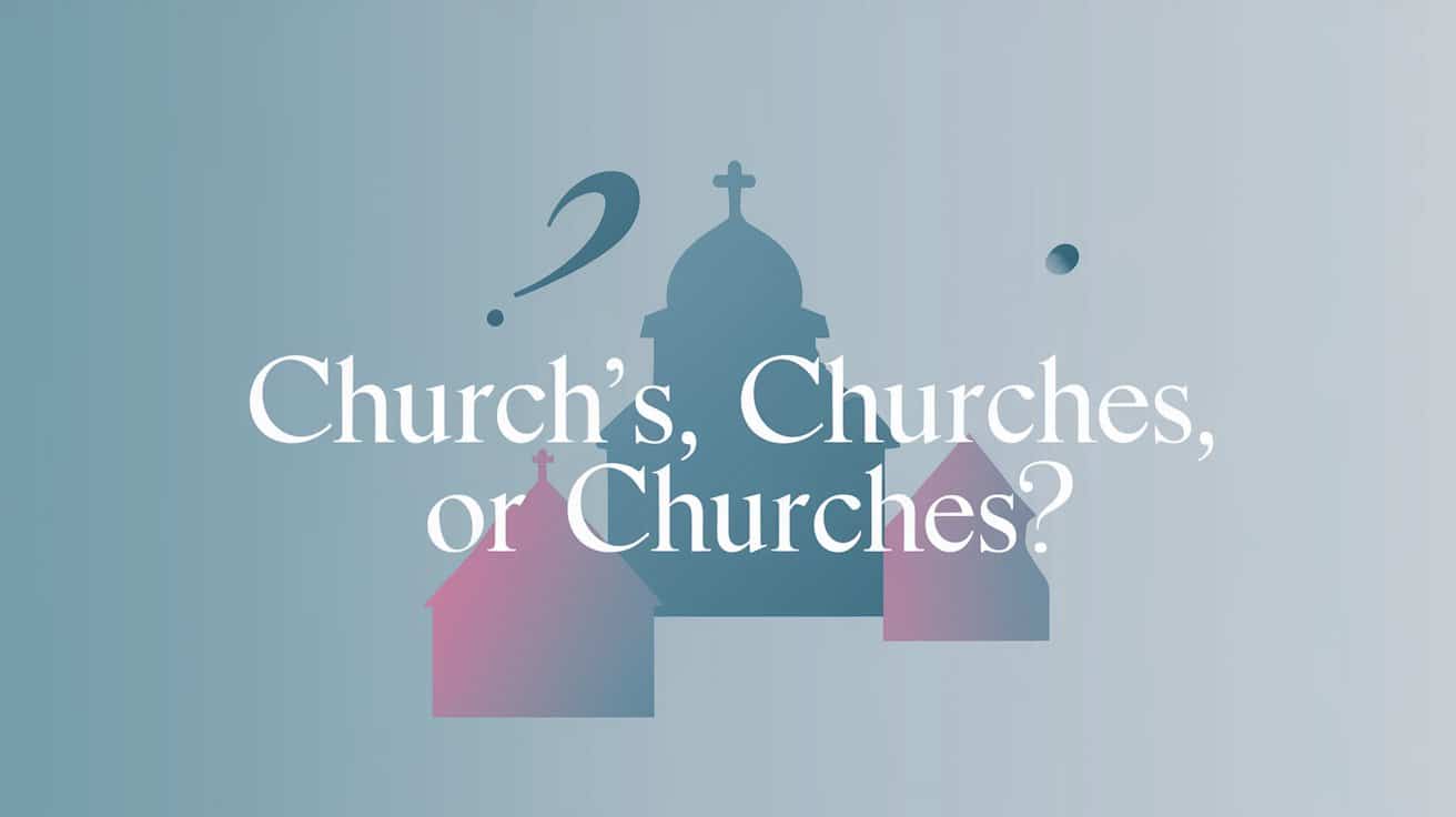 Church’s Or Churches’ Or Churches Understanding Possessive Forms